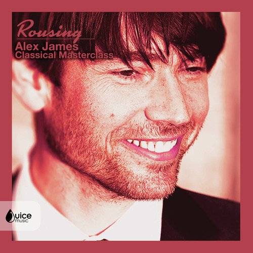 Rousing: Alex James Classical Master Class