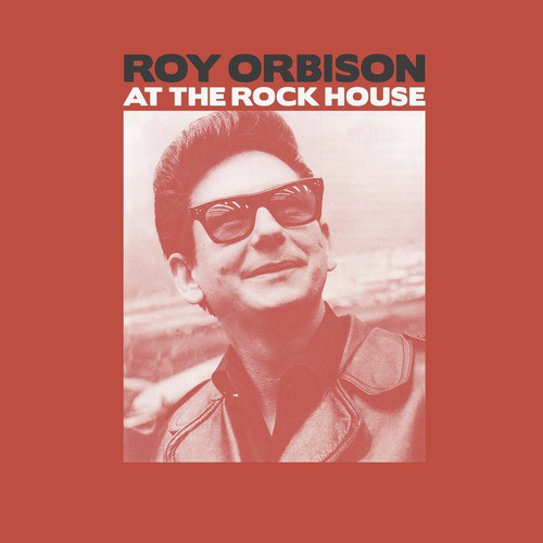Roy Orbison at the Rock House
