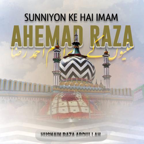 Sunniyon ke Hai Imam Ahemad Raza