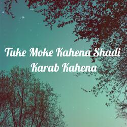 Tuke Moke Kahena Shadi Karab Kahena-PDooXw4DXQc