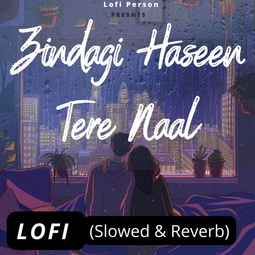 Zindagi Haseen Tere Naal Lofi (Slowed & Reverb)