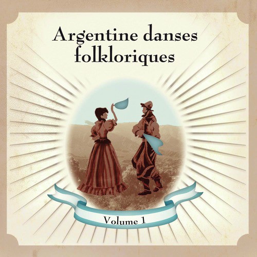 Argentine Danses Folkloriques Volume 1