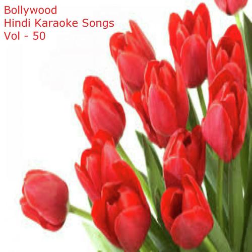 Bollywood Hindi Karaoke Songs Vol - 50