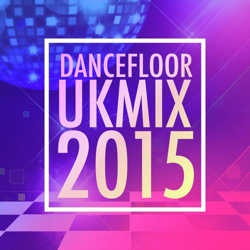 Dancefloor Uk Mix 2015
