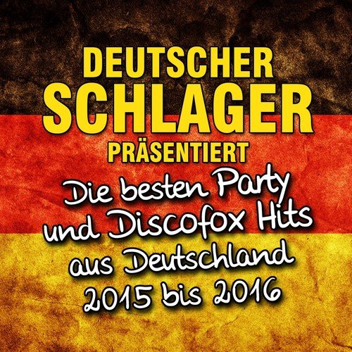 Deutscher Schlager präsentiert - Die besten Party und Discofox Hits aus Deutschland 2015 bis 2016
