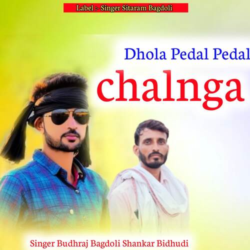 Dhola Pedal Pedal chalnga