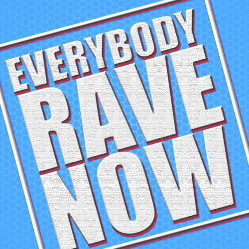 Everybody Rave Now