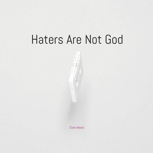 Haters Are Not God