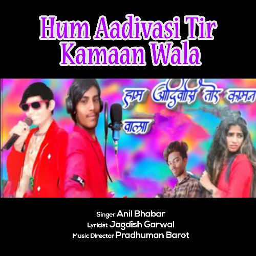 Hum Aadivasi Tir Kamaan Wala