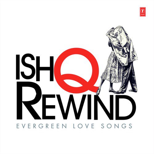 Ishq Rewind - Evergreen Love Songs