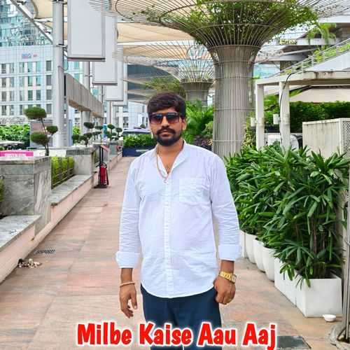 Milbe Kaise Aau Aaj
