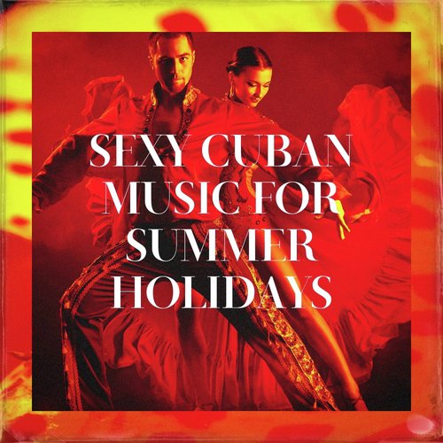 Sexy Cuban Music for Summer Holidays