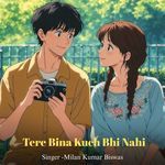 Tere Bina Kuch Bhi Nahi