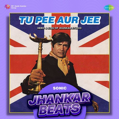 Tu Pee Aur Jee - Sonic Jhankar Beats