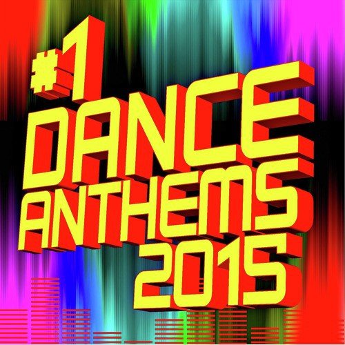 #1 Dance Anthems 2015