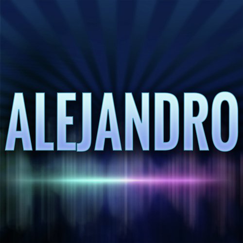 Alejandro (A Tribute to Lady Gaga)