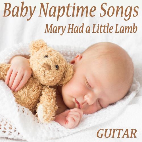 Baby Naptime Songs - Mary Had a Little Lamb (Guitar)