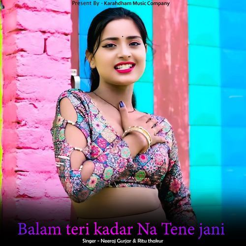 Balam Teri Kadar Na Tene Jani