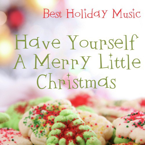 Best Holiday Music - Have Yourself A Merry Little Christmas
