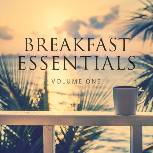Breakfast Essentials, Vol. 1 (Wonderful Selection Of Chill Out & Ambient)