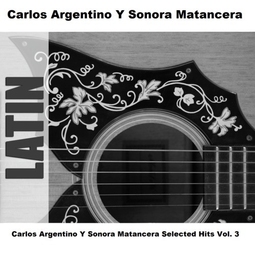 Carlos Argentino Y Sonora Matancera Selected Hits Vol. 3