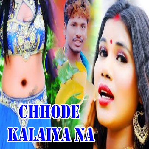 Chhode Kalaiya Na