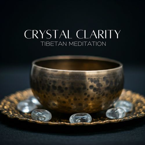 Crystal Clarity Tibetan Meditation: Ancient Tibetan Music for a Clear Mind and Calm Spirit_poster_image