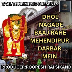DHOL NAGADE BAAJ RAHE MEHENDIPUR DARBAR MEIN