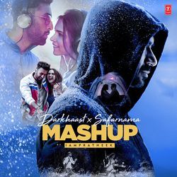 Darkhaast X Safarnama Mashup(Remix By Iampratheek)