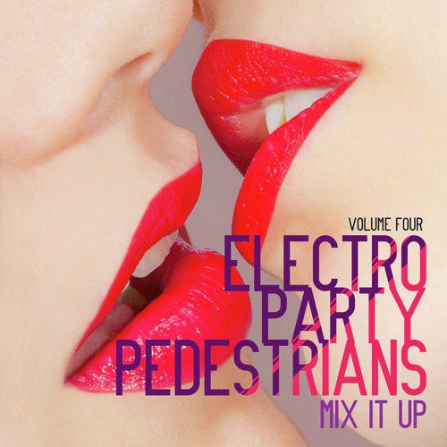 Electro Party Pedestrians: Mix It up, Vol. 4