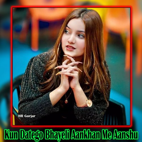 Kun Datego Bhayeli Aankhan Me Aanshu