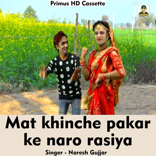 Mat khinche pakarke naro rasiya (Hindi Song)