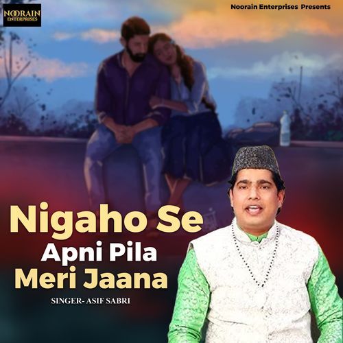 Nigaho Se Apni Pila Meri Jaana