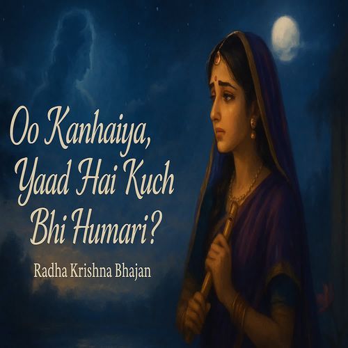 Oo Kanhaiya , Yaad Hai Kuch Bhi Humari
