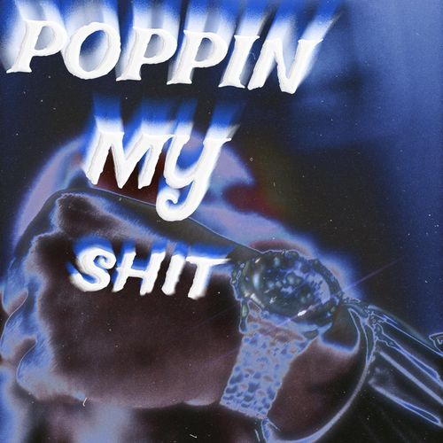 POPPIN MY SHIT cover art