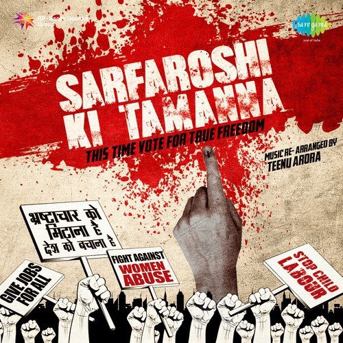 Sarfaroshi Ki Tamanna - This Time Vote For True Freedom