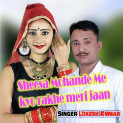 Sheesha Mohande Pe Kyo Rakhe Meri Jaan