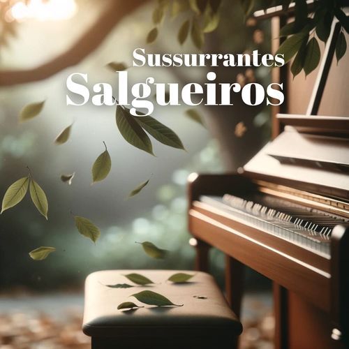 Sussurrantes Salgueiros: Piano Calmante e Brisa Suave Entre as Folhas