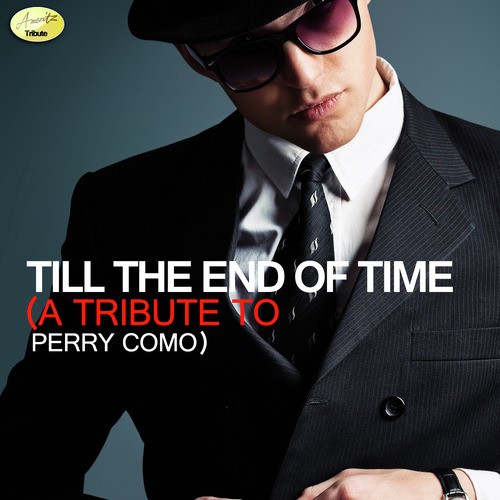 Till the End of Time (A Tribute to Perry Como)