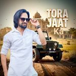 Tora Jaat Ka