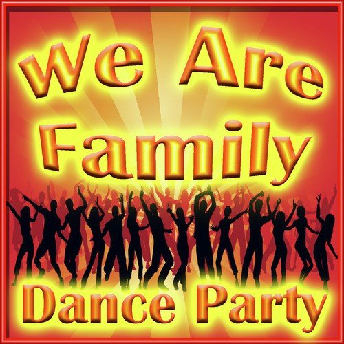We Are Family Dance Party