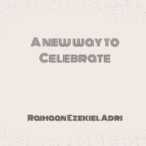 A New Way to Celebrate