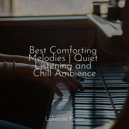 Best Comforting Melodies | Quiet Listening and Chill Ambience_poster_image