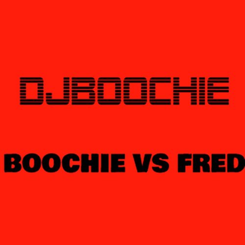 Boochie vs Fred (Radio Edit)