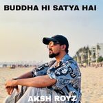 Buddha Hi Satya Hai