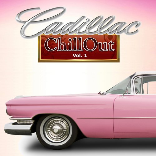 Cadillac Chillout, Vol. 1