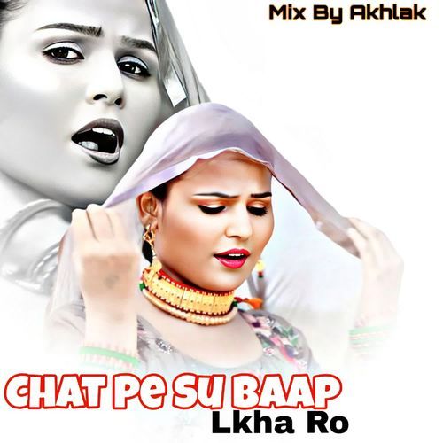 Chat Pe Su Baap Lkha Ro