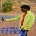 Dil Mahro Garmi Su Garma Go Ac On Kar D