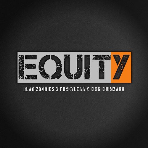 Equity (feat. Funkyless & King Khumzarh)