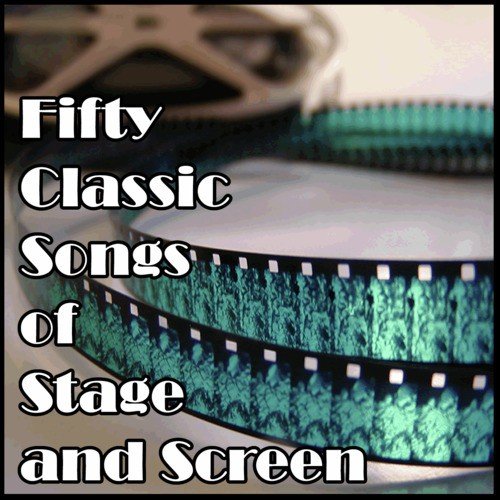 Fifty Classic Songs of Stage and Screen